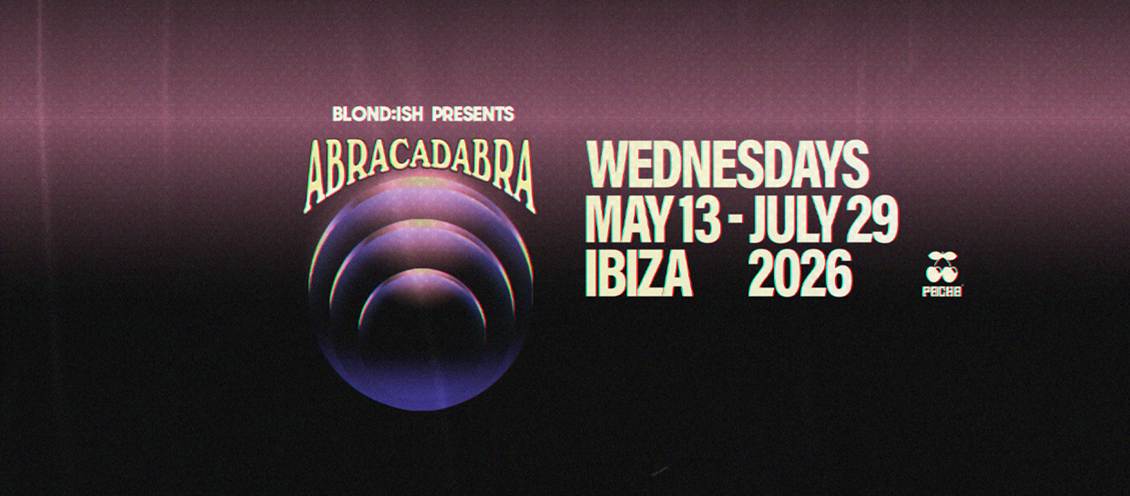 Abracadabra by BLOND:ISH at Pacha Ibiza — Wednesdays May 13 to July 29 2026
